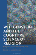 Wittgenstein and the cognitive science of religion : interpreting human nature and the mind /