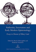 Authority, innovation and early modern epistemology : essays in honour of Hilary Gatti /