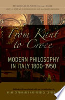 From Kant to Croce : modern philosophy in Italy, 1800-1950 /