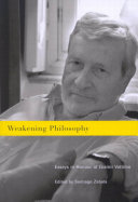 Weakening philosophy : essays in honour of Gianni Vattimo /