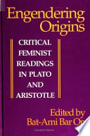 Engendering origins : critical feminist readings in Plato and Aristotle /