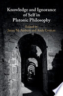 Knowledge and ignorance of self in Platonic philosophy /