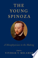 The young Spinoza : a metaphysician in the making /