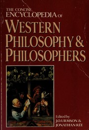 The Concise encyclopedia of western philosophy and philosophers /