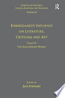 Kierkegaard's influence on literature, criticism and art : the Anglophone world /