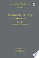 Kierkegaard's influence on philosophy : Anglophone philosophy /
