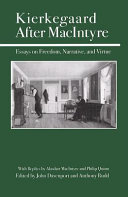 Kierkegaard after MacIntyre : essays on freedom, narrative, and virtue /