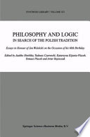 Philosophy and logic in search of the Polish tradition : essays in honour of Jan Wolenski on the occasion of his 60th birthday /