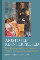 Aristotle re-interpreted : new findings on seven hundred years of the ancient commentators /