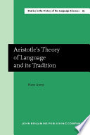 Aristotle's theory of language and its tradition : texts from 500 to 1750 /
