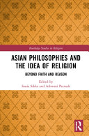 Asian philosophies and the idea of religion : beyond faith and reason /