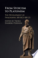 From Stoicism to Platonism : the development of philosophy, 100 BCE-100 CE /