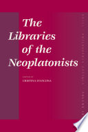 The libraries of the Neoplatonists : proceedings of the meeting of the European Science Foundation Network "Late antiquity and Arabic thought : patterns in the constitution of European culture",  held in Strasbourg, March 12-14, 2004 under the impulsion of the scientific committee of the meeting, composed by Matthias Baltes, Michel Cacouros, Cristina D'Ancona, Tiziano Dorandi, Gerhard Endress, Philippe Hoffmann, Henri Hugonnard Roche /