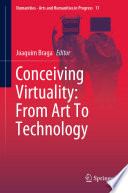 Conceiving Virtuality: From Art To Technology /