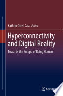 Hyperconnectivity and Digital Reality : Towards the Eutopia of Being Human /