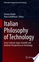 Italian Philosophy of Technology : Socio-Cultural, Legal, Scientific and Aesthetic Perspectives on Technology /