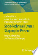 Socio-Technical Futures Shaping the Present : Empirical Examples and Analytical Challenges  /