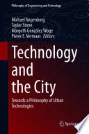 Technology and the City : Towards a Philosophy of Urban Technologies /