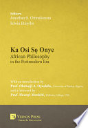 Ka Osi Sọ Onye : African philosophy in the postmodern era /
