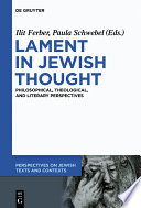 Lament in Jewish thought : philosophical, theological, and literary perspectives /