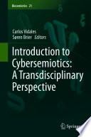 Introduction to Cybersemiotics: A Transdisciplinary Perspective /