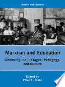 Marxism and Education : Renewing the Dialogue, Pedagogy, and Culture /