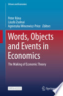 Words, Objects and Events in Economics : The Making of Economic Theory /