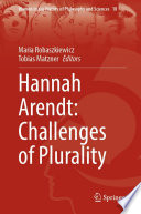 Hannah Arendt: Challenges of Plurality /