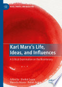 Karl Marx's Life, Ideas, and Influences : A Critical Examination on the Bicentenary /