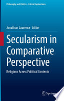 Secularism in Comparative Perspective : Religions Across Political Contexts /