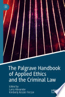 The Palgrave Handbook of Applied Ethics and the Criminal Law /