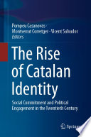 The Rise of Catalan Identity : Social Commitment and Political Engagement in the Twentieth Century /
