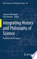 Integrating History and Philosophy of Science : Problems and Prospects /