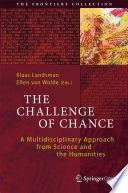 The Challenge of Chance : A Multidisciplinary Approach from Science and the Humanities /