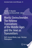 Moritz Steinschneider. The Hebrew Translations of the Middle Ages and the Jews as Transmitters : Vol II. General Works. Logic. Christian Philosophers /