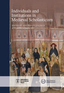 Individuals and institutions in medieval scholasticism /
