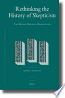 Rethinking the history of skepticism : the missing medieval background /