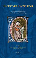 Uncertain knowledge : scepticism, relativism, and doubt in the Middle Ages /