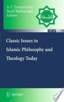 Classic issues in Islamic philosophy and theology today /