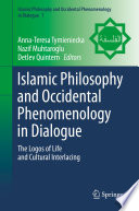 Islamic philosophy and Occidental phenomenology in dialogue : the logos of life and cultural interlacing /