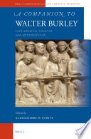 A companion to Walter Burley : late medieval logician and metaphysician /