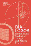 Dia-logos : Ramon Llull's method of thought and artistic practice /