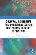 Cultural, existential and phenomenological dimensions of grief experience /