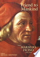 Friend to mankind : Marsilio Ficino (1433-1499) /