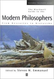 The Blackwell guide to the modern philosophers : from Descartes to Nietzsche /