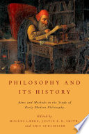 Philosophy and its history : aims and methods in the study of early modern philosophy /