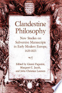 Clandestine Philosophy : New studies on subversive manuscripts in early modern Europe, 1620-1823 /