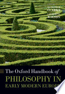 The Oxford handbook of philosophy in early modern Europe /