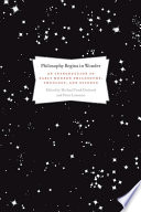 Philosophy begins in wonder : an introduction to early modern philosophy, theology, and science /