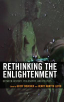 Rethinking the Enlightenment : between history, philosophy, and politics /